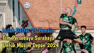 Inilah Daftar 25 Pemain Tim Persebaya Surabaya Untuk Musim Depan 2024 [upl. by Georgeta640]