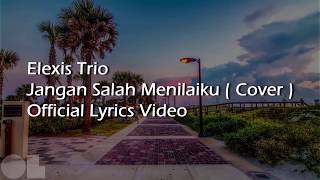 Elexis Trio  Jangan Salah Menilaiku Lyrics  Cover [upl. by Aikkin]