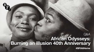 BFI at Home I African Odysseys Burning an Illusion 40th Anniversary QampA [upl. by Reh]