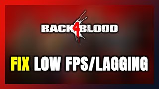 How to FIX Back 4 Blood Low FPS amp Lagging [upl. by Aihsad]