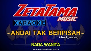 ANDAI TAK BERPISAH  KARAOKE REMIK LAMPUNG  Nada Wanita [upl. by Phares765]