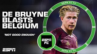 Kevin De Bruyne BLASTS Belgium after loss to France 👀 We are NO LONGER good enough  ESPN FC [upl. by Dam]