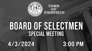 Board of Selectmen Special Meeting  432024 [upl. by Herra]