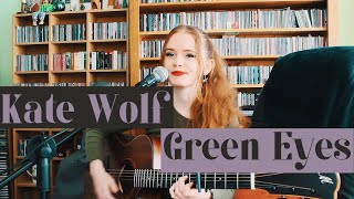 Kate Wolf  Green Eyes Cover [upl. by Justine]