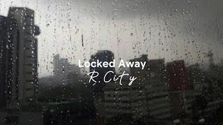 Locked Away Lyrics [upl. by Croft522]