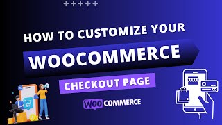 How To Customize Your WooCommerce Checkout Page amp Edit Fields [upl. by Esinned]