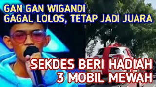 GAN GAN WIGANDI GAGAL LOLOS X FACTOR INDONESIA SEORANG SEKDES BERI HADIAH 3 MOBIL MEWAH SEKALIGUS [upl. by Latashia]