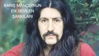 BARIŞ MANÇONUN EN ÇOK SEVİLEN ŞARKILARI  2 SAAT [upl. by Naujuj]