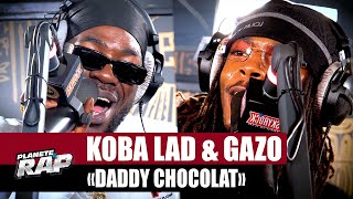 Koba LaD feat Gazo  Daddy Chocolat PlanèteRap [upl. by Aihsyn]