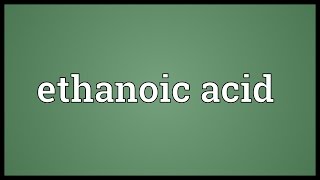 Ethanoic acid Meaning [upl. by Say]