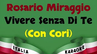 Rosario Miraggio  Vivere Senza Di Te Con Cori Karaoke [upl. by Acsirp274]