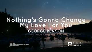 Nothings Gonna Change My Love For You  George Benson lyrics 🎵 [upl. by Yllop]