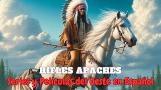 Rifles Apaches Series y Películas del Oeste Completas Western en Español [upl. by Sredna]