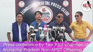 Press conference by Taw Paul chairmen of Arunachal Pradesh Non APST Offspring ST SURRENDER ABHIYAN [upl. by Nyllaf]