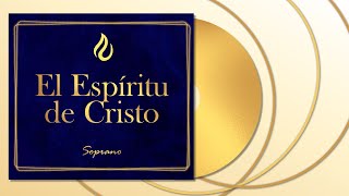 EL ESPÍRITU DE CRISTO LLDM Soprano [upl. by Ainigriv923]