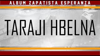 Taraji Hbelna PAROLES  Album Zapatista Espranza 2017  Passion Y Locura [upl. by Halian160]