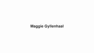 How to Pronounce quotMaggie Gyllenhaalquot [upl. by Seroled]