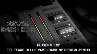 Heavens Cry  Til Tears Do Us Part Dark By Design Remix HQ [upl. by Lindo]