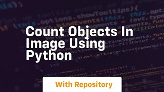 Count objects in image using python [upl. by Derfla]