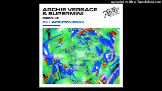 Fired Up Full Intention Extended Remix Archie Versace Supermini Full Intention [upl. by Dibrin]