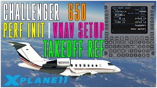 Hot Start Challenger 650 FMS PERF INIT VNAV SETUP TAKEOFF REF Tutorial  XPlane 11 [upl. by Noislla]