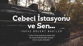 Yavuz Bülent Bakiler  Cebeci İstasyonu ve Sen [upl. by Nohpets388]