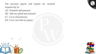 The enzymes pepsin and trypsin are secreted respectively by [upl. by Nolla628]