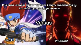 100 Wolf Legend Of The Moonstone Gingka Versus PACKGOD Please come outside break your legs Meme [upl. by Hayotal]