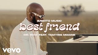 Mr Bow  Best Friend ft Tamyris Moiane [upl. by Xet]