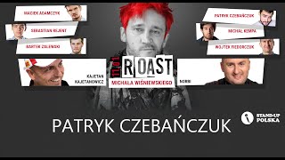 Patryk Czebańczuk  Roast Michała Wiśniewskiego V urodziny Standup Polska [upl. by Aicineohp]