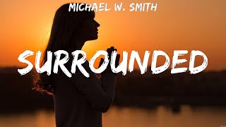 Michael W Smith Surrounded Lyrics Casting Crowns Lauren Daigle Hillsong Worship 8 [upl. by Assi158]