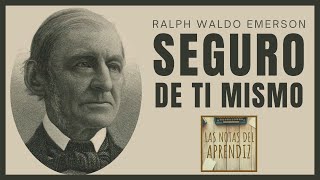 😏 Cómo ser más SEGURO DE TI MISMO  Autoconfianza  Ralph Waldo Emerson  Las Notas del Aprendiz [upl. by Kerry811]