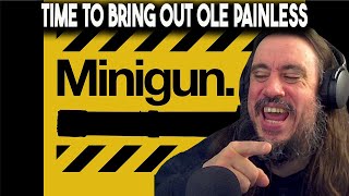 Vet Reacts TIME TO BRING OUT OLE PAINLESSMinigunAhoy [upl. by Banerjee616]