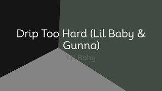 Lil Baby  Drip Too Hard Lil Baby amp Gunna lyrics [upl. by Froh]