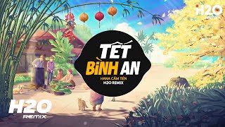 Tết Bình An Remix  Hana Cẩm Tiên x H2O Nhạc Xuân 2024  Tết Là Tết Sum Vầy Remix [upl. by Lirret]