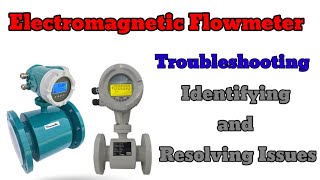 Electromagnetic Flowmeter Troubleshooting Identifying and Resolving Issues [upl. by Tsepmet639]