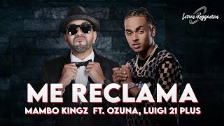 ME RECLAMA  MAMBO KINGZ FT OZUNA LUIGI 21 PLUS  Letra  Lyric [upl. by Odnam]