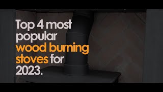 Top 4 most popular wood burning stoves for 2023 [upl. by Doggett538]