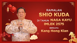 Ramalan Shio Kuda di Tahun Naga Kayu 2024 Bersama Kang Hong Kian  Sonora Fengshui [upl. by Huskamp]