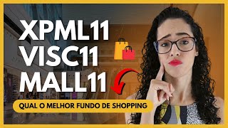 VISC11 XPML11 ou MALL11 – qual o melhor fundo imobiliário de shopping [upl. by Barbaresi114]