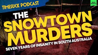 Timesuck Podcast  The Snowtown Murders Seven Years of Insanity in South Australia [upl. by Aikahs]