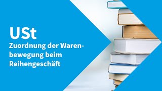 Umsatzsteuer – Zuordnung der Warenbewegung beim Reihengeschäft [upl. by Ahsieat]