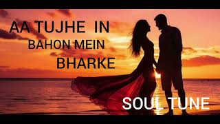 Aa Tujhe In Bahon Mein Bharke Tu Hi🎧🎶 [upl. by Dove]