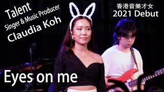 Eyes on me composed by Claudia Koh  Hong Kong Singersongwriter  WestK Performing Arts Presents [upl. by Lyon]