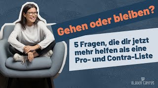 Gehen oder bleiben Diese 5 Fragen helfen dir jetzt mehr als eine reine Pro und ContraListe [upl. by Nannerb]