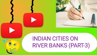 Important Cities On River Banks  Static GK  Indian Cities Situated On River Banks [upl. by Karolina]