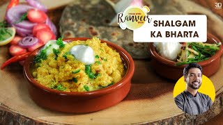 Shalgam ki Sabzi  शलगम की स्वादिष्ट सब्जी  Punjabi Shalgam Bharta  Chef Ranveer Brar [upl. by Aihppa509]