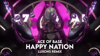 Ace Of Base  Happy Nation Luxons Remix 2023 [upl. by Yddub]