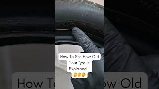 How To See How Old Your Tyre Is Explained [upl. by Eloisa]