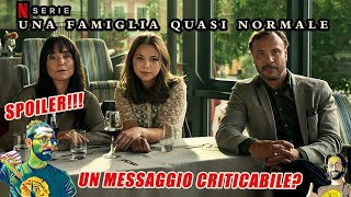 Una Famiglia Quasi Normale  Netflix  ANALISI MESSAGGIO SPOILER [upl. by Ennyletak814]